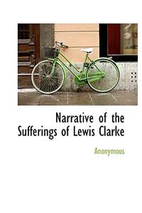 Narrative of the Sufferings of Lewis Clarke
