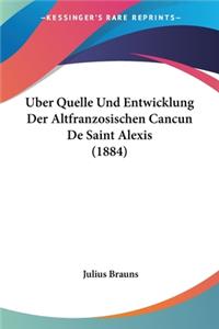 Uber Quelle Und Entwicklung Der Altfranzosischen Cancun De Saint Alexis (1884)