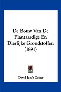De Bouw Van De Plantaardige En Dierlijke Grondstoffen (1891)