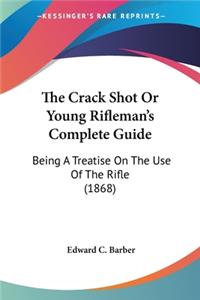 Crack Shot Or Young Rifleman's Complete Guide