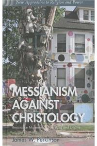 Messianism Against Christology