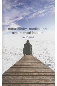 Masculinity, Meditation and Mental Health