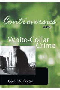 Controversies in White-Collar Crime: White-Collar Crime