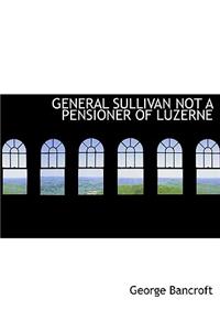 General Sullivan Not a Pensioner of Luzerne