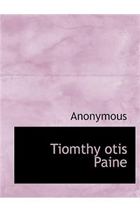 Tiomthy Otis Paine