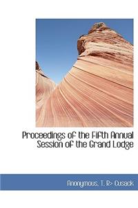 Proceedings of the Fifth Annual Session of the Grand Lodge