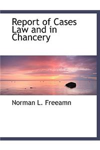 Report of Cases Law and in Chancery