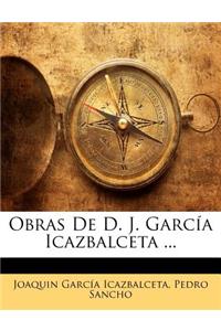 Obras De D. J. García Icazbalceta ...