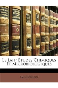 Le Lait: Etudes Chimiques Et Microbiologiques