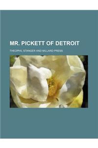 Mr. Pickett of Detroit