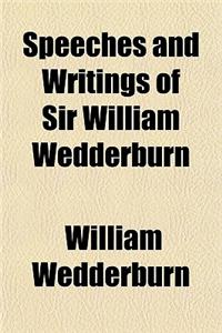 Speeches and Writings of Sir William Wedderburn