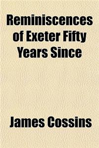Reminiscences of Exeter Fifty Years Since