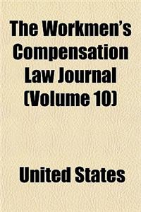 The Workmen's Compensation Law Journal Volume 10