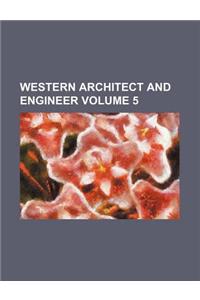 Western Architect and Engineer Volume 5