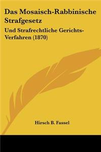 Mosaisch-Rabbinische Strafgesetz: Und Strafrechtliche Gerichts-Verfahren (1870)