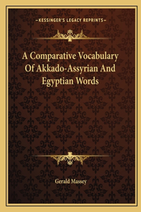 Comparative Vocabulary of Akkado-Assyrian and Egyptian Words