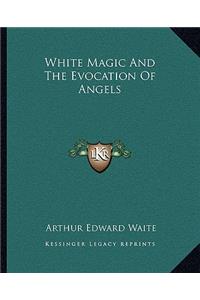 White Magic And The Evocation Of Angels