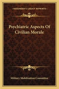 Psychiatric Aspects of Civilian Morale