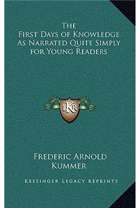 The First Days of Knowledge as Narrated Quite Simply for Young Readers