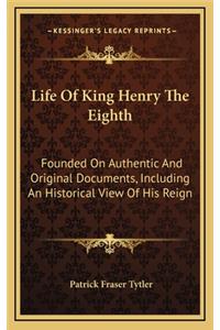 Life Of King Henry The Eighth