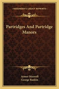 Partridges And Partridge Manors