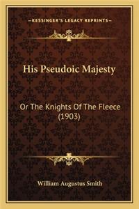 His Pseudoic Majesty: Or the Knights of the Fleece (1903) or the Knights of the Fleece (1903)