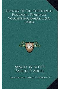 History Of The Thirteenth Regiment, Tennessee Volunteer Cavalry, U.S.A. (1903)