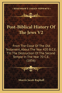 Post-Biblical History Of The Jews V2