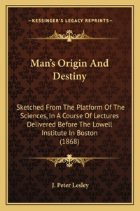 Man's Origin and Destiny