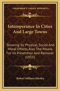Intemperance in Cities and Large Towns