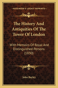 History And Antiquities Of The Tower Of London