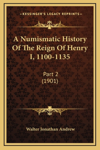 A Numismatic History Of The Reign Of Henry I, 1100-1135