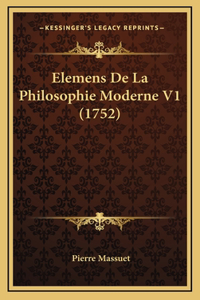 Elemens De La Philosophie Moderne V1 (1752)