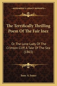 Terrifically Thrilling Poem Of The Fair Inez