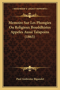 Memoire Sur Les Phongies Ou Religieux Bouddhistes Appeles Aussi Talapoins (1865)