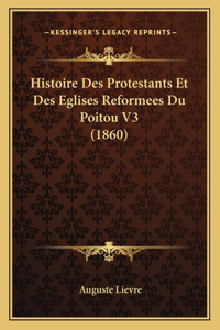Histoire Des Protestants Et Des Eglises Reformees Du Poitou V3 (1860)