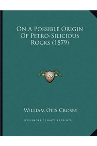 On A Possible Origin Of Petro-Silicious Rocks (1879)