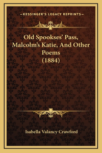 Old Spookses' Pass, Malcolm's Katie, And Other Poems (1884)
