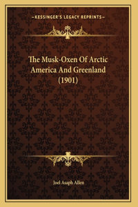 The Musk-Oxen Of Arctic America And Greenland (1901)