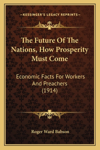 The Future Of The Nations, How Prosperity Must Come