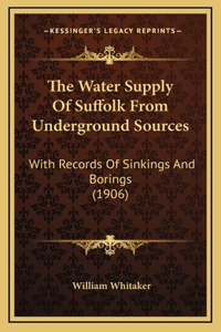 The Water Supply Of Suffolk From Underground Sources