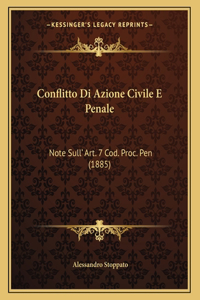 Conflitto Di Azione Civile E Penale: Note Sull' Art. 7 Cod. Proc. Pen (1885)