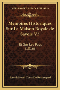 Memoires Historiques Sur La Maison Royale de Savoie V3