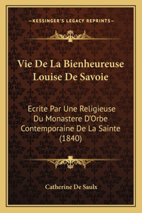 Vie De La Bienheureuse Louise De Savoie