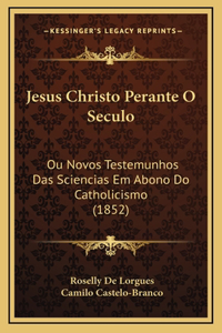 Jesus Christo Perante O Seculo