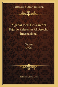 Algunas Ideas De Saavedra Fajardo Referentes Al Derecho Internacional