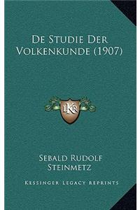 De Studie Der Volkenkunde (1907)