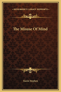 The Misuse Of Mind