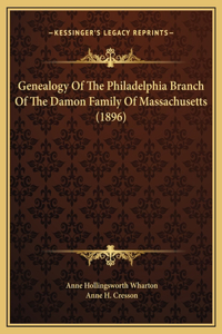 Genealogy Of The Philadelphia Branch Of The Damon Family Of Massachusetts (1896)