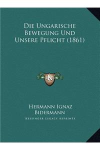 Die Ungarische Bewegung Und Unsere Pflicht (1861)